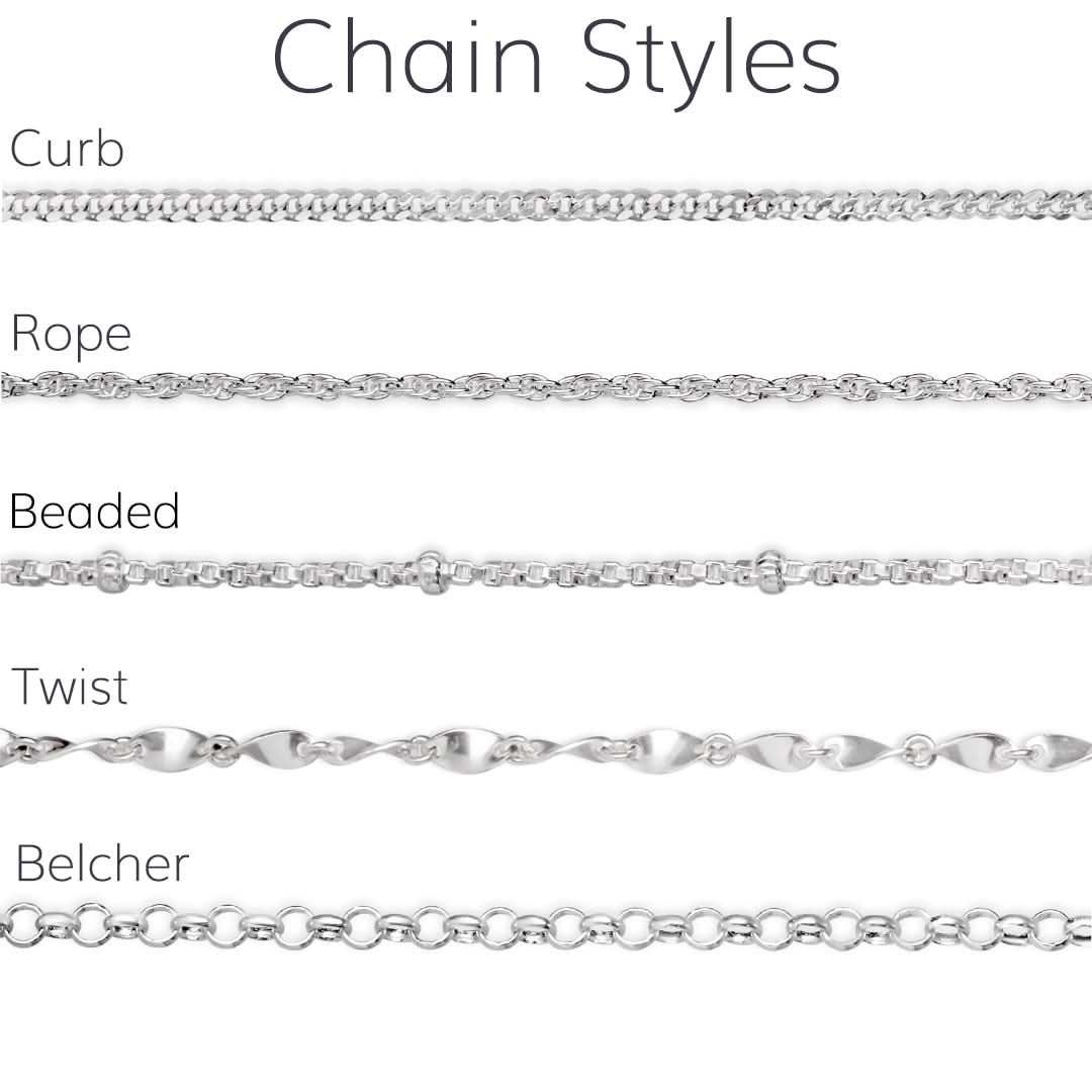 available chain styles in silver, curb, rope, beaded, twist and belcher chain